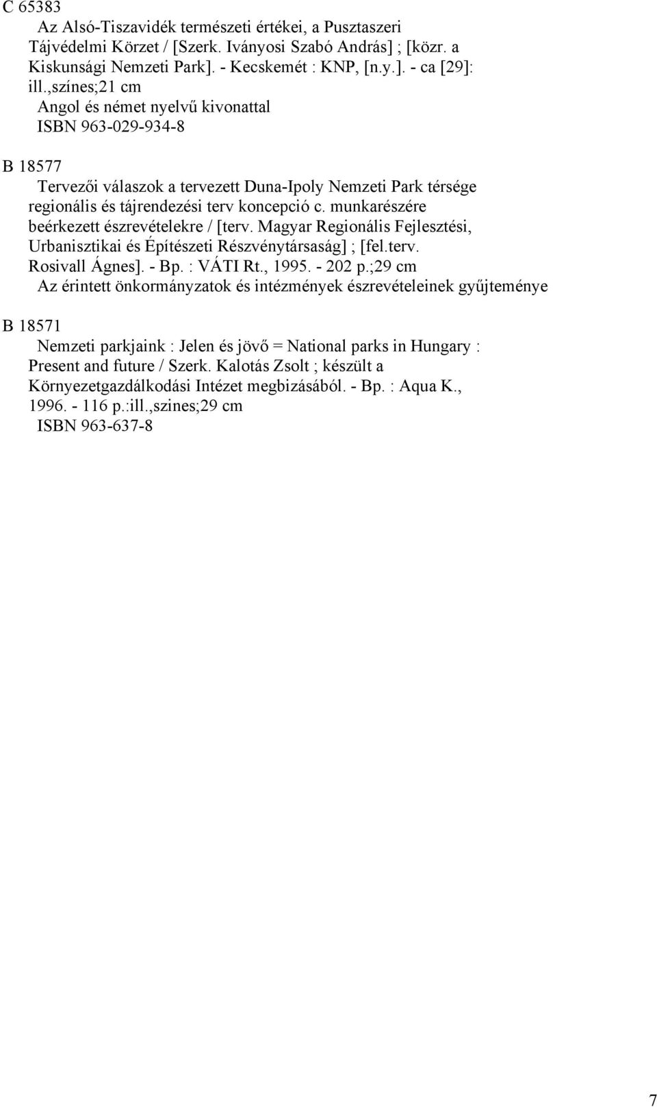 munkarészére beérkezett észrevételekre / [terv. Magyar Regionális Fejlesztési, Urbanisztikai és Építészeti Részvénytársaság] ; [fel.terv. Rosivall Ágnes]. - Bp. : VÁTI Rt., 1995. - 202 p.