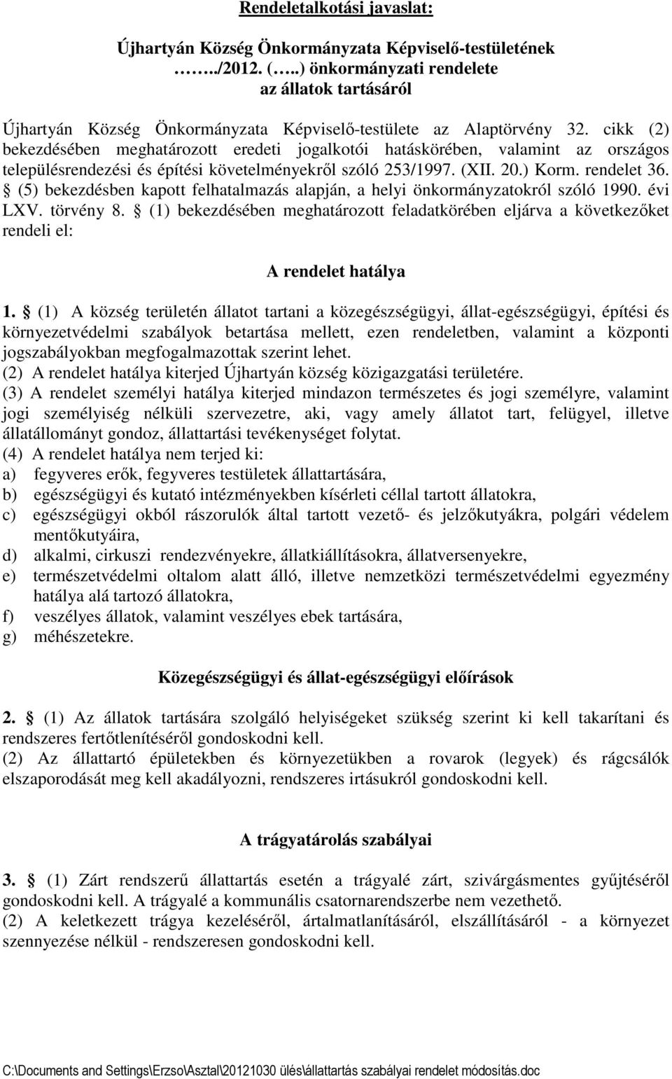 cikk (2) bekezdésében meghatározott eredeti jogalkotói hatáskörében, valamint az országos településrendezési és építési követelményekről szóló 253/1997. (XII. 20.) Korm. rendelet 36.