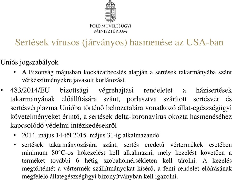 követelményeket érintő, a sertések delta-koronavírus okozta hasmenéséhez kapcsolódó védelmi intézkedésekről 2014. május 14-től 2015.