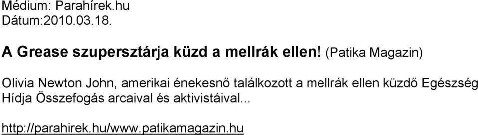 (Patika Magazin) Olivia Newton John, amerikai énekesnő találkozott