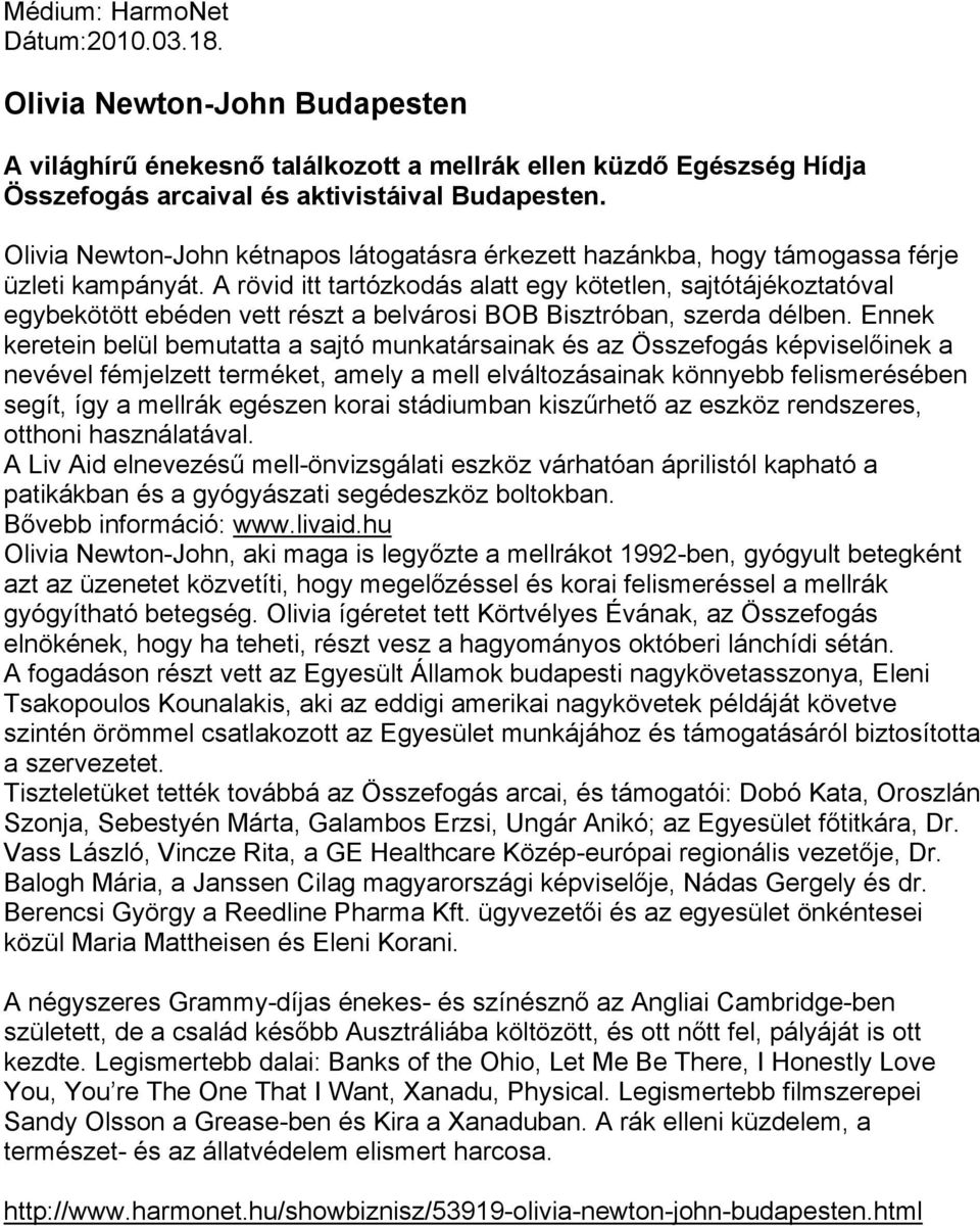 A rövid itt tartózkodás alatt egy kötetlen, sajtótájékoztatóval egybekötött ebéden vett részt a belvárosi BOB Bisztróban, szerda délben.