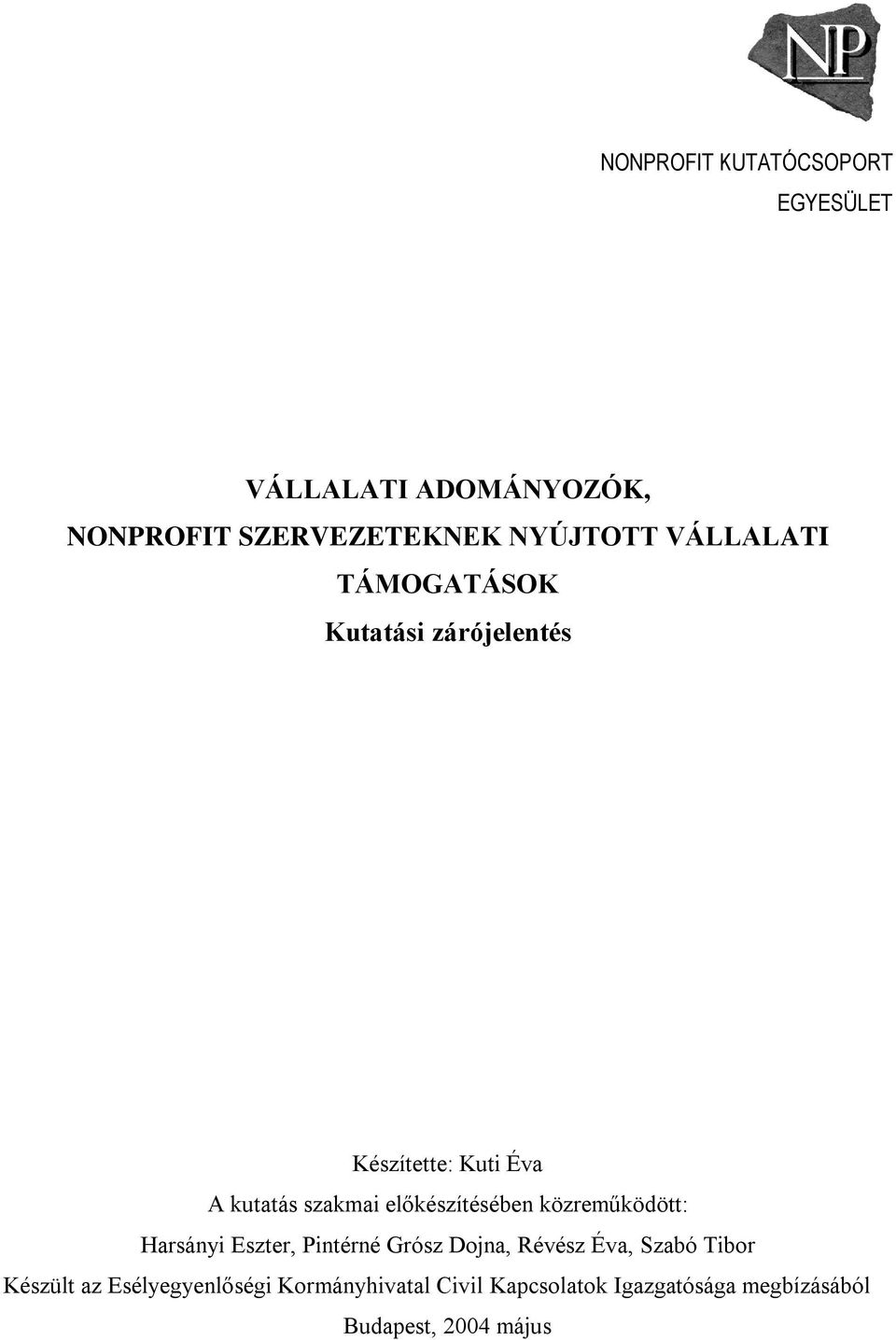 előkészítésében közreműködött: Harsányi Eszter, Pintérné Grósz Dojna, Révész Éva, Szabó Tibor