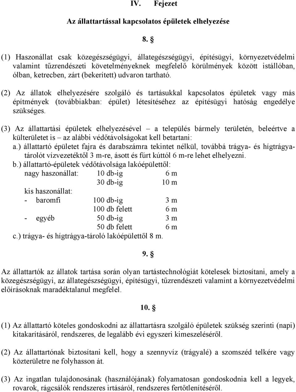 (bekerített) udvaron tartható.