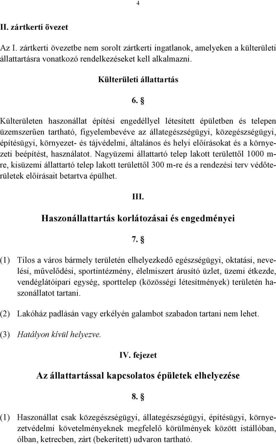 általános és helyi előírásokat és a környezeti beépítést, használatot.