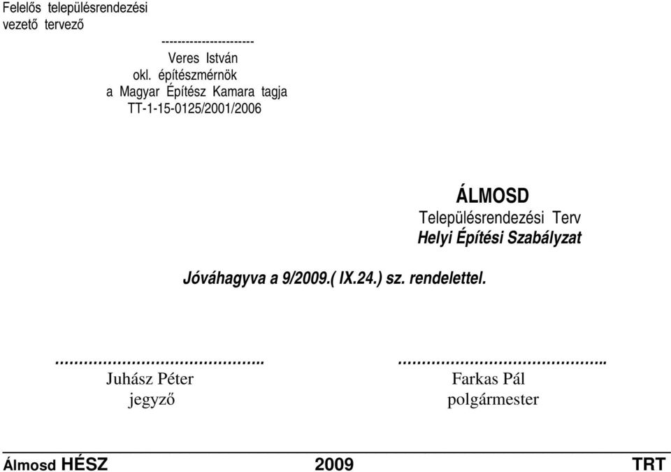 Jóváhagyva a 9/2009.( IX.24.) sz. rendelettel.
