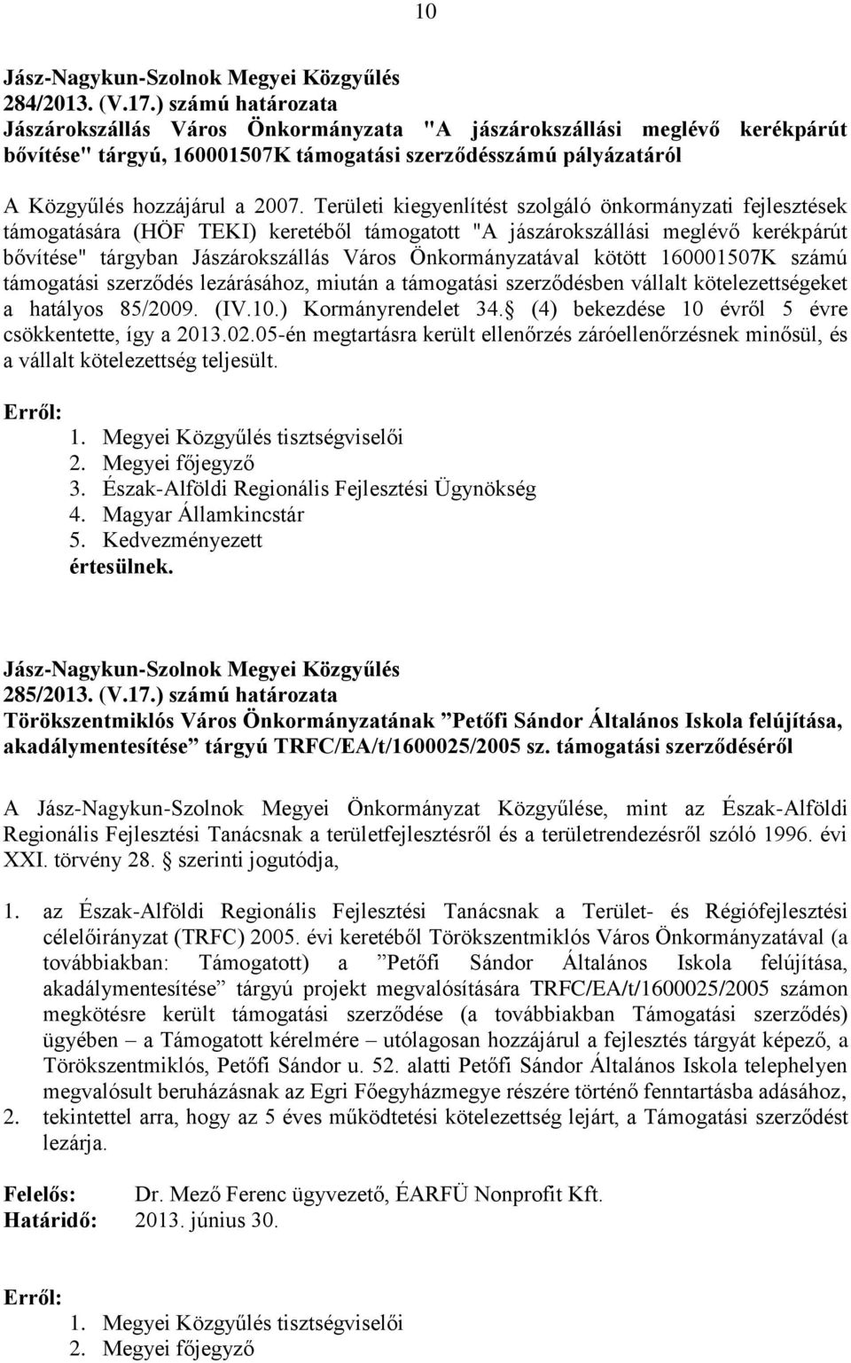 Területi kiegyenlítést szolgáló önkormányzati fejlesztések támogatására (HÖF TEKI) keretéből támogatott "A jászárokszállási meglévő kerékpárút bővítése" tárgyban Jászárokszállás Város