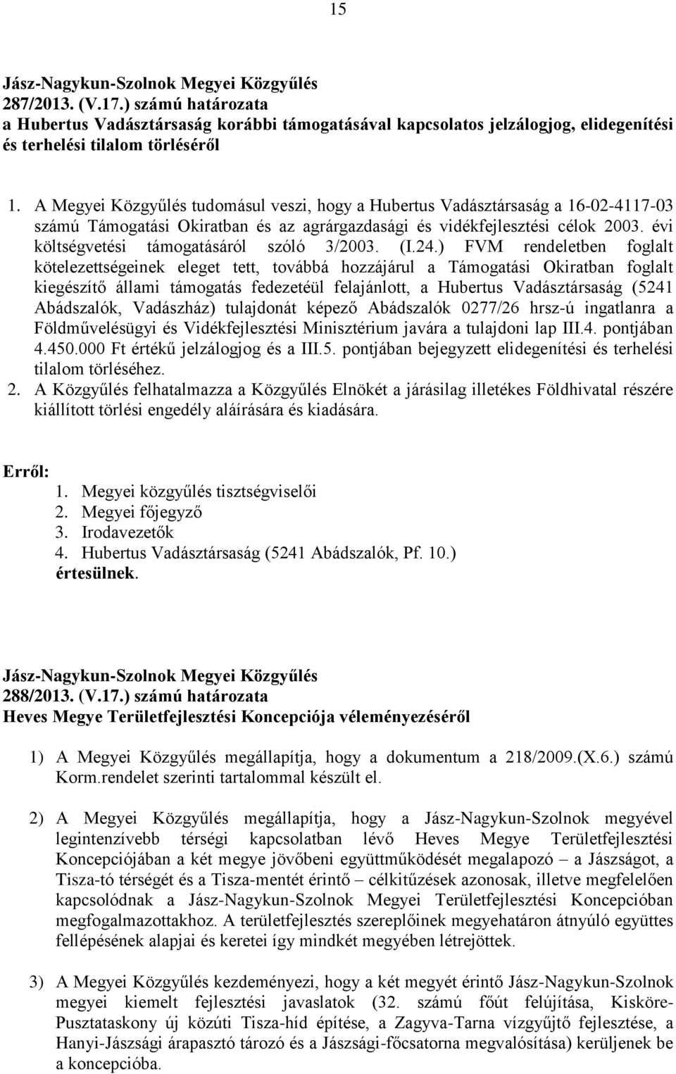 évi költségvetési támogatásáról szóló 3/2003. (I.24.