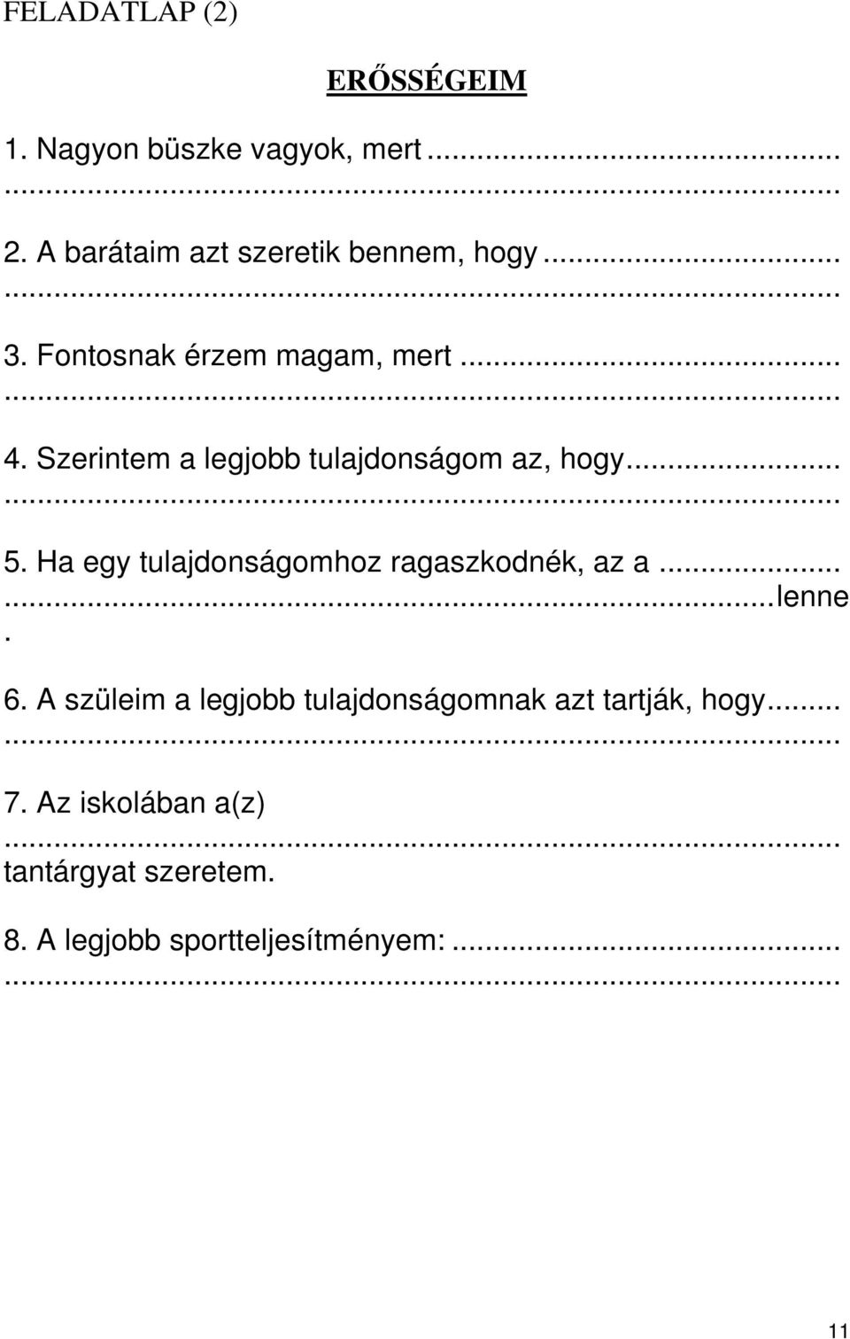 Ha egy tulajdonságomhoz ragaszkodnék, az a......lenne. 6.