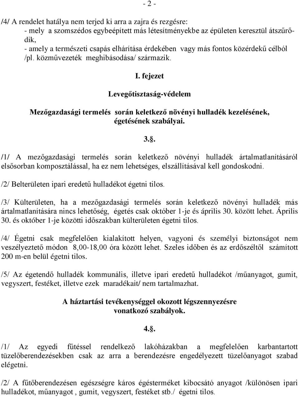 fejezet Levegőtisztaság-védelem Mezőgazdasági termelés során keletkező növényi hulladék kezelésének, égetésének szabályai. 3.