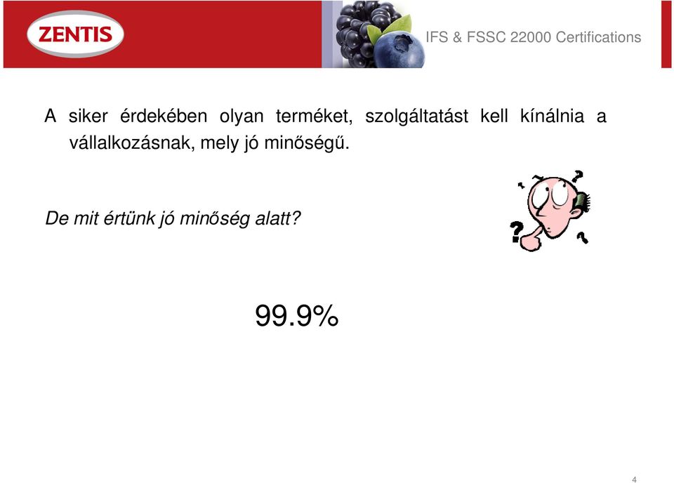 vállalkozásnak, mely jó minıségő.