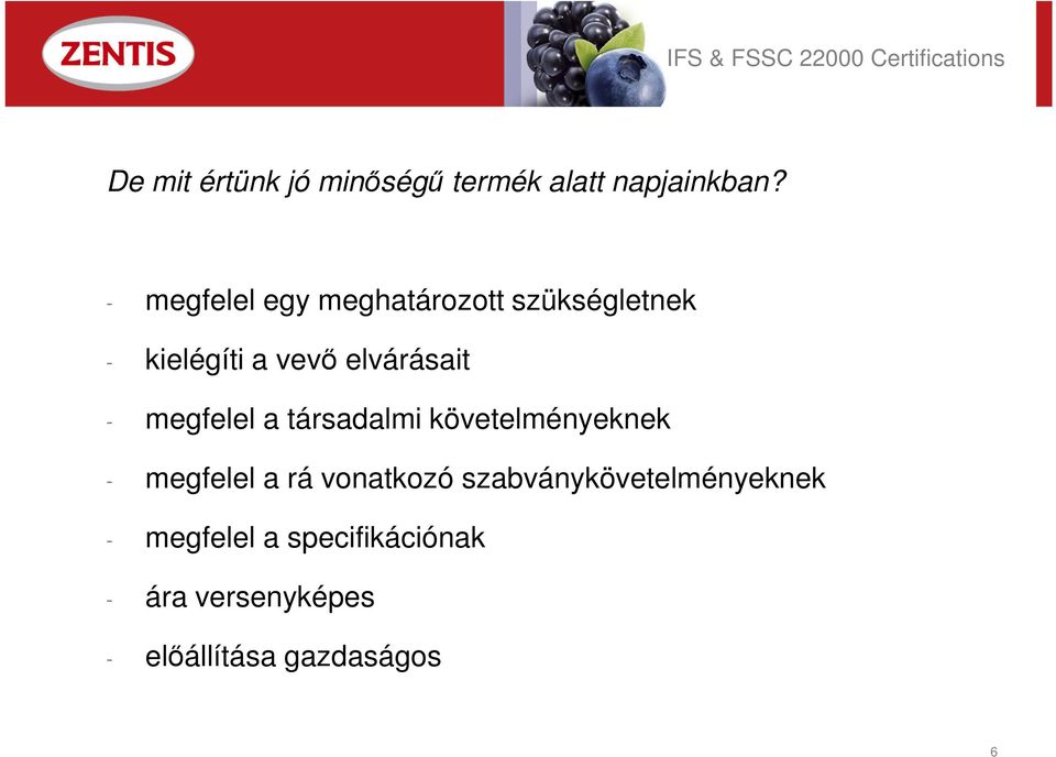 - megfelel a társadalmi követelményeknek - megfelel a rá vonatkozó