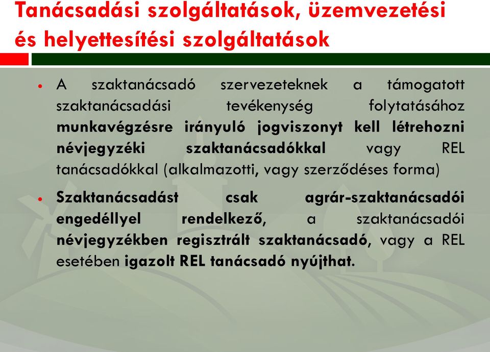 szaktanácsadókkal vagy REL tanácsadókkal (alkalmaztti, vagy szerződéses frma) Szaktanácsadást csak