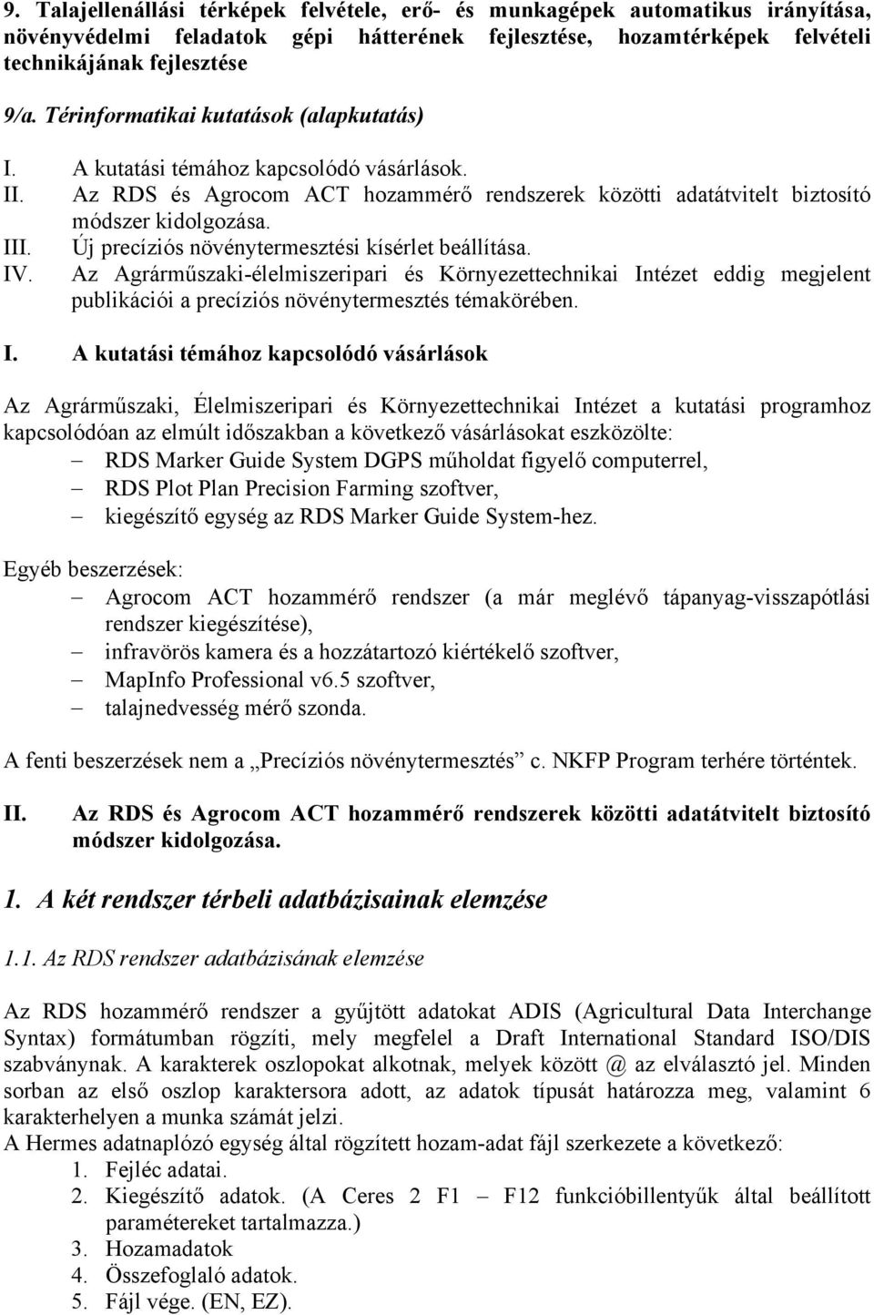 Új precíziós növénytermesztési kísérlet beállítása. IV