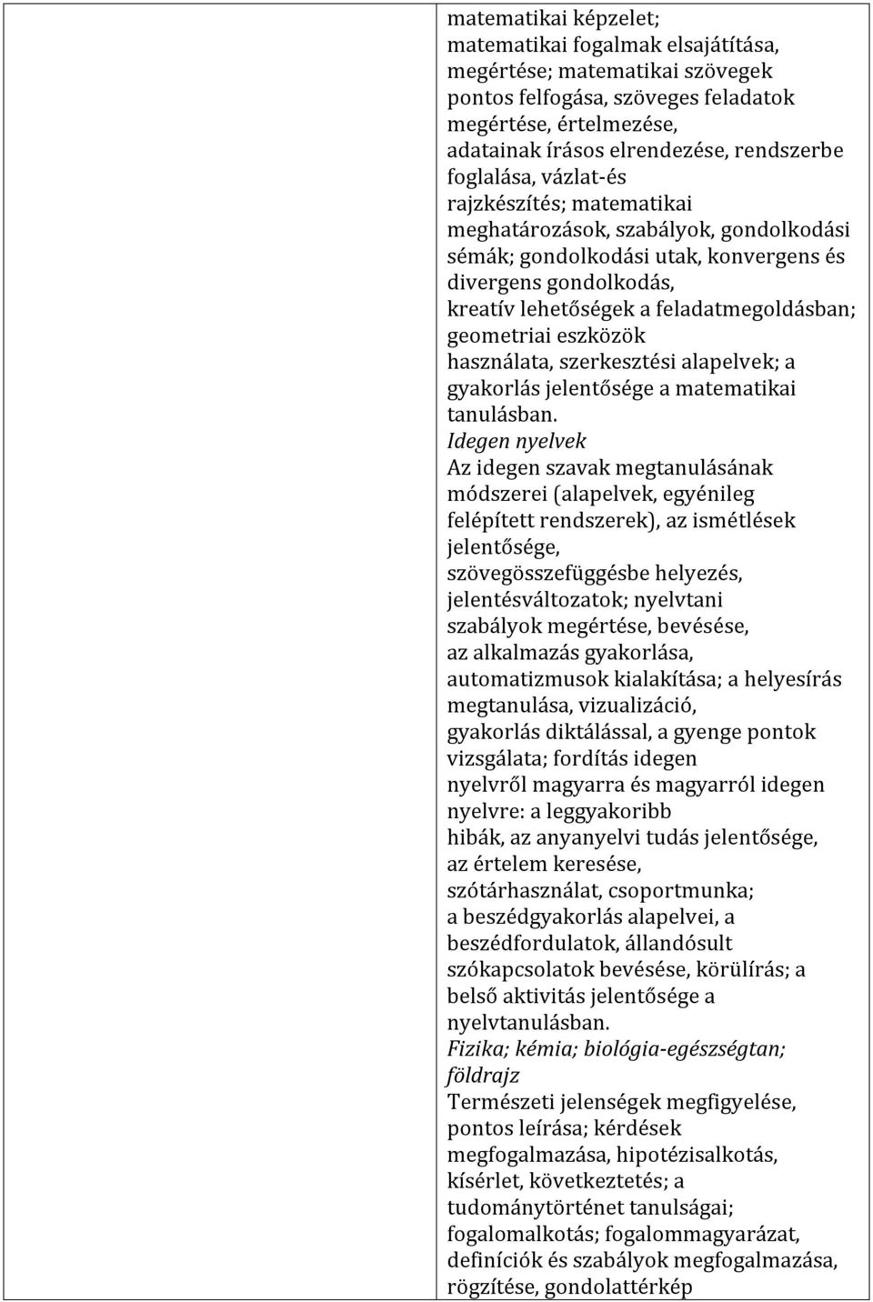 eszközök használata, szerkesztési alapelvek; a gyakorlás jelentősége a matematikai tanulásban.