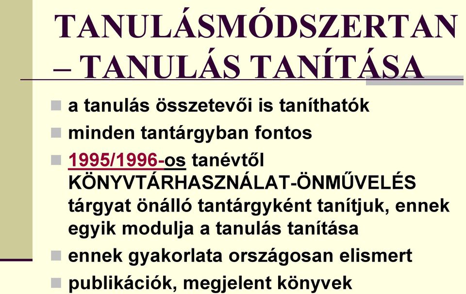 KÖNYVTÁRHASZNÁLAT-ÖNMŰVELÉS tárgyat önálló tantárgyként tanítjuk, ennek