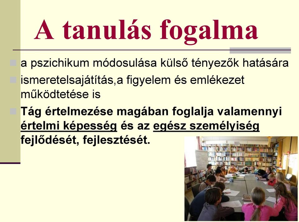 működtetése is Tág értelmezése magában foglalja valamennyi