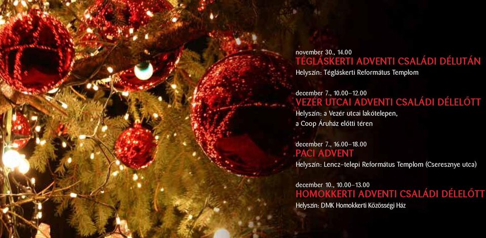 00 VEZÉR UTCAI ADVENTI CSALÁDI DÉLELŐTT Helyszín: a Vezér utcai lakótelepen, a Coop Áruház előtti téren