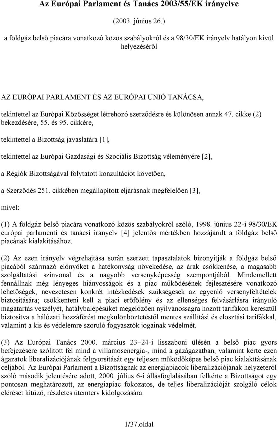 szerződésre és különösen annak 47. cikke (2) bekezdésére, 55. és 95.