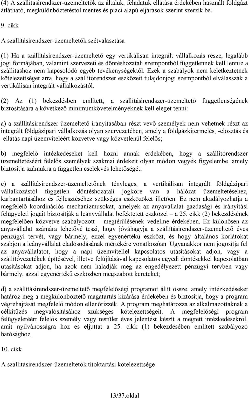döntéshozatali szempontból függetlennek kell lennie a szállításhoz nem kapcsolódó egyéb tevékenységektől.