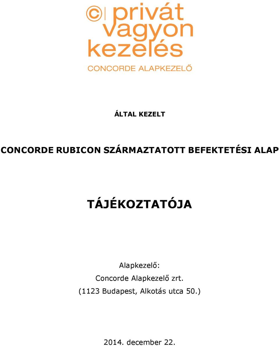 TÁJÉKOZTATÓJA Alapkezelő: Concorde