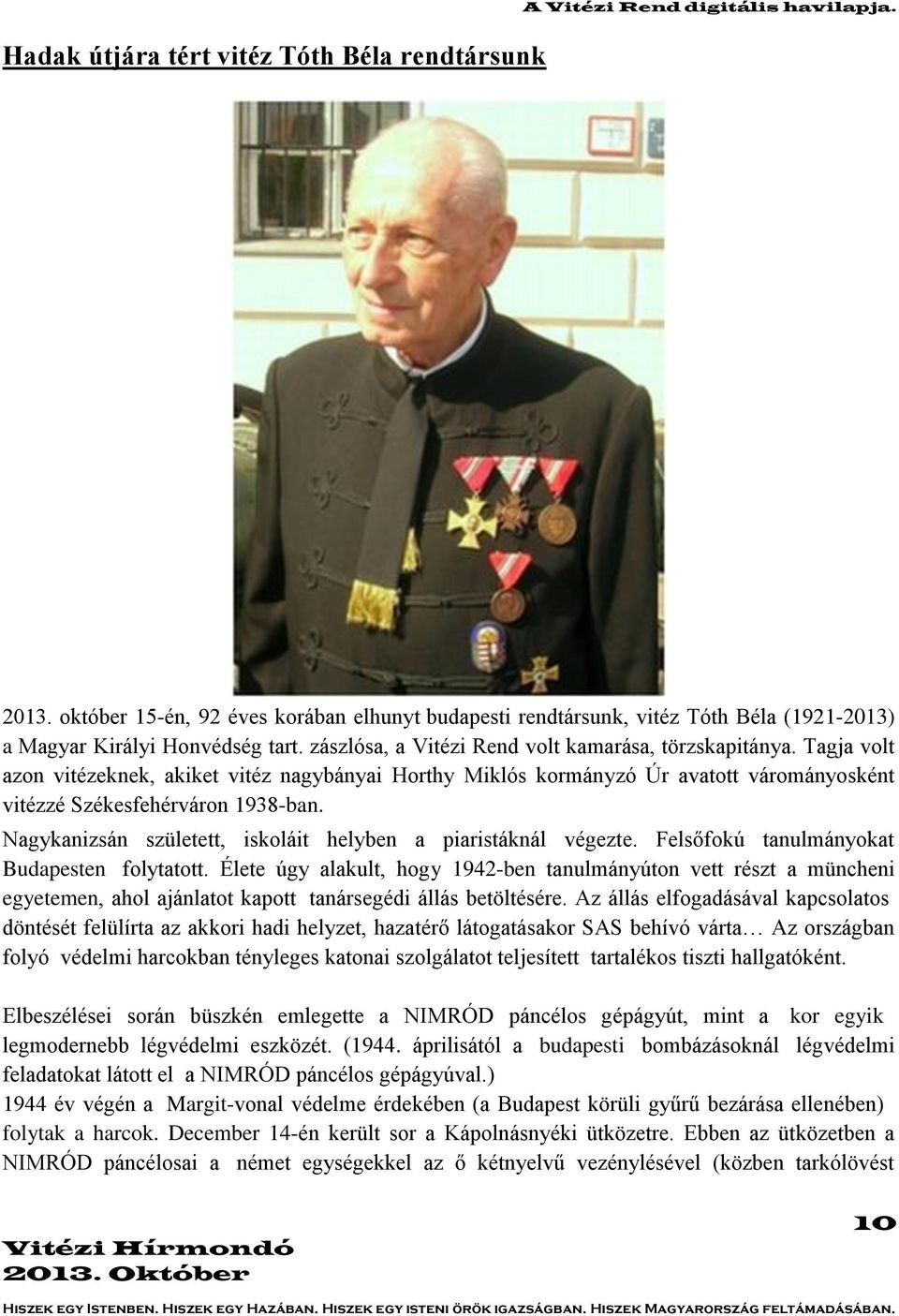 Nagykanizsán született, iskoláit helyben a piaristáknál végezte. Felsőfokú tanulmányokat Budapesten folytatott.