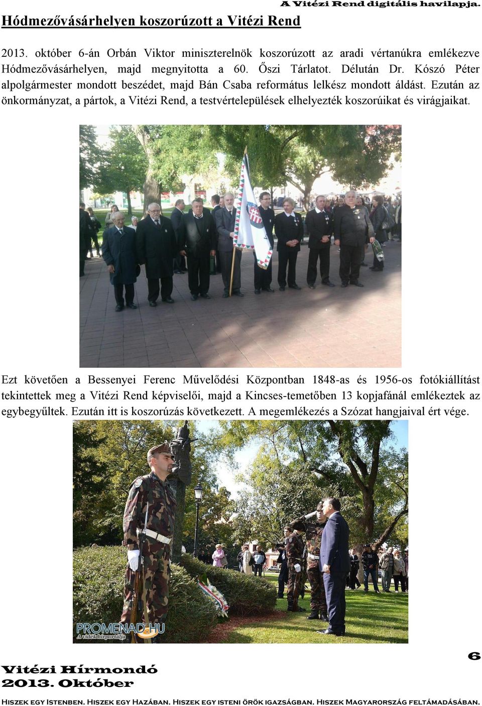 Kószó Péter alpolgármester mondott beszédet, majd Bán Csaba református lelkész mondott áldást.