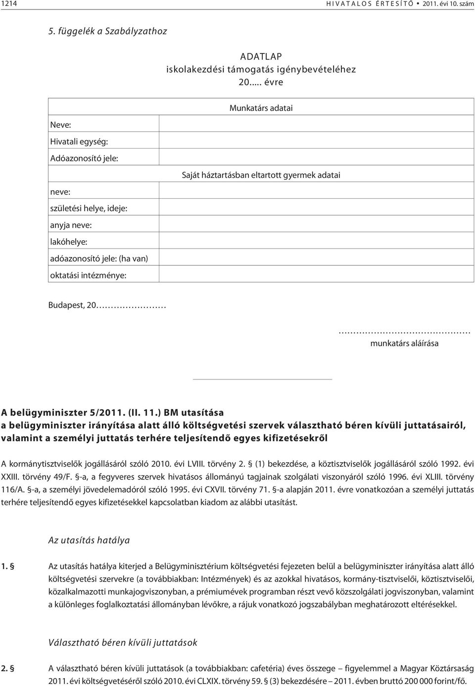 oktatási intézménye: Budapest, 20 munkatárs aláírása A belügyminiszter 5/2011. (II. 11.