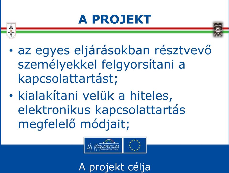 kapcsolattartást; kialakítani velük a
