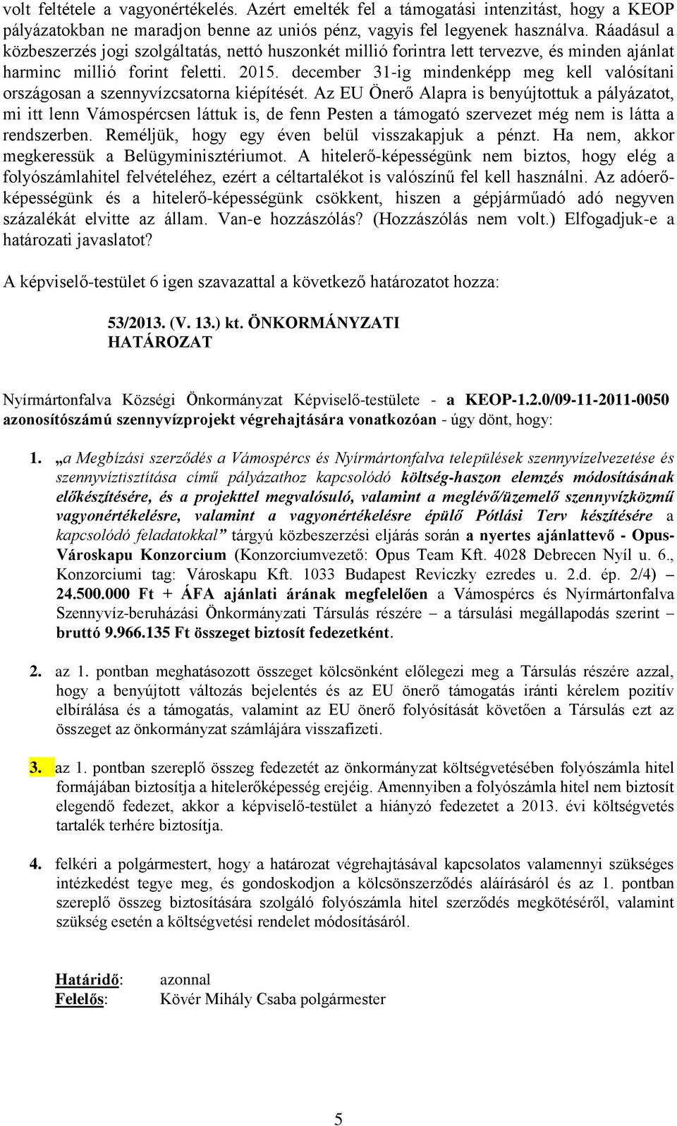 december 31-ig mindenképp meg kell valósítani országosan a szennyvízcsatorna kiépítését.