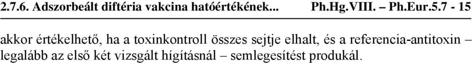 7-15 akkor értékelhető, ha a toxinkontroll összes sejtje