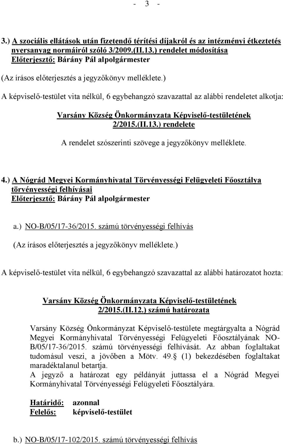 ) A Nógrád Megyei Kormányhivatal Törvényességi Felügyeleti Főosztálya törvényességi felhívásai a.) NO-B/05/17-36/2015.