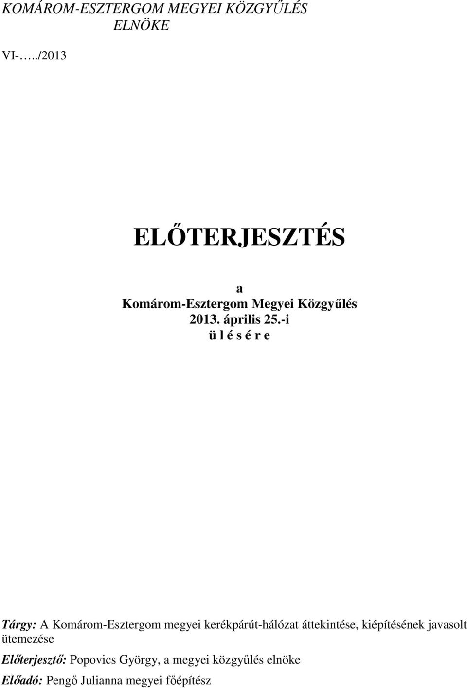 -i ü l é s é r e Tárgy: A Komárom-Esztergom megyei kerékpárút-hálózat áttekintése,