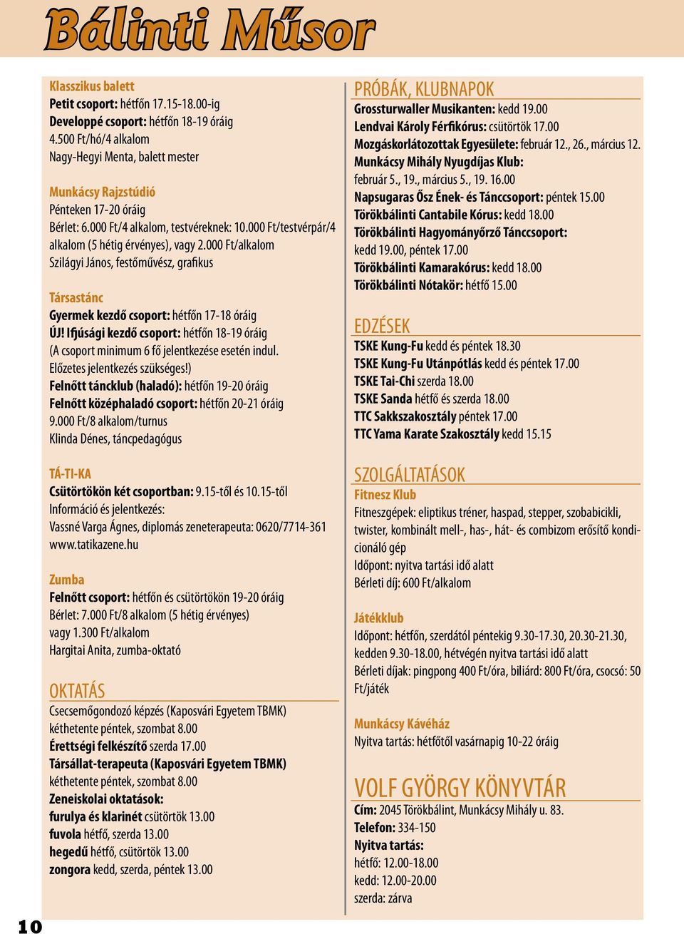 Ifjúsági kezdő csoport: hétfőn 18-19 óráig (A csoport minimum 6 fő jelentkezése esetén indul. Előzetes jelentkezés szükséges!