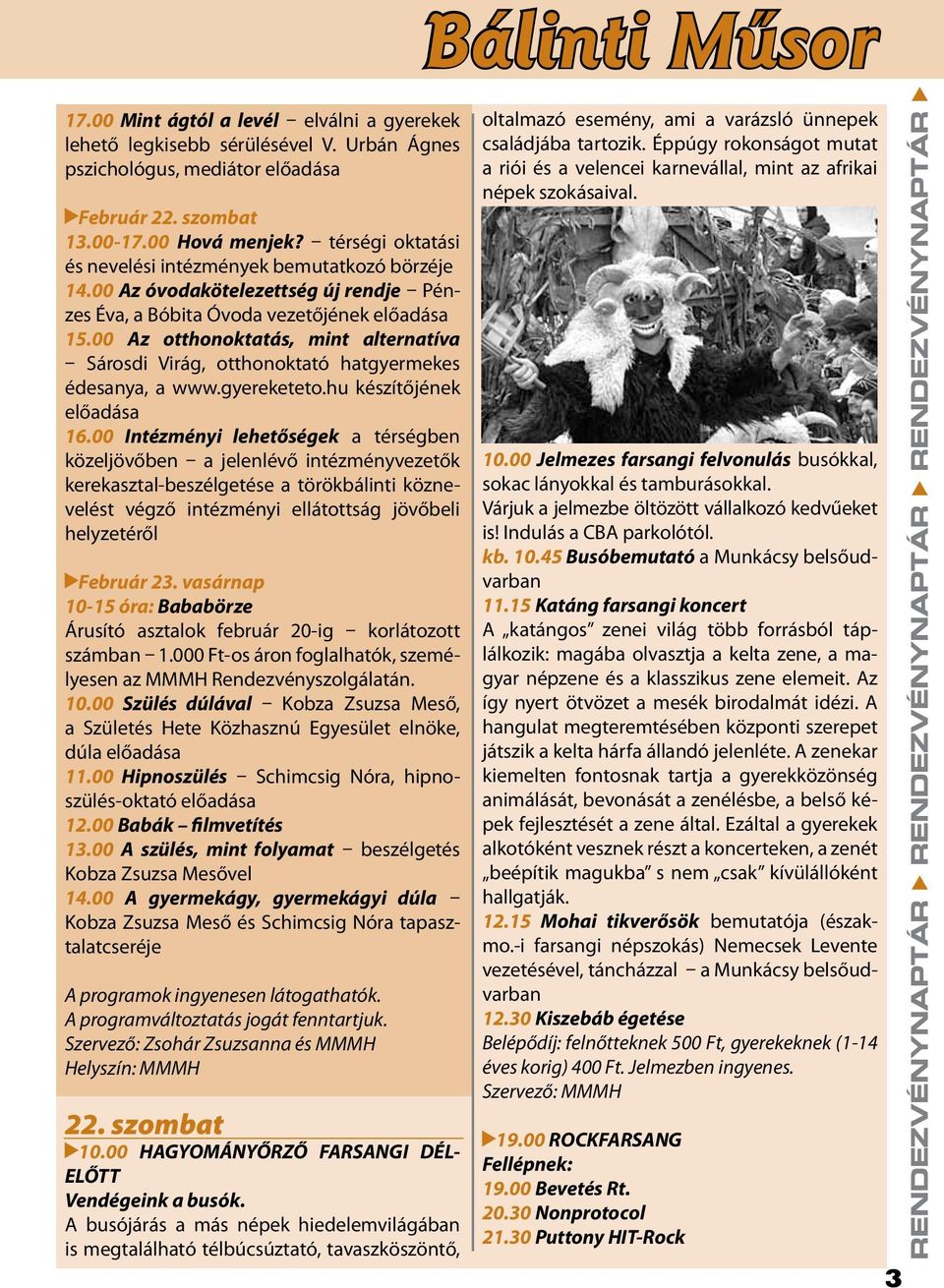 00 Az otthonoktatás, mint alternatíva Sárosdi Virág, otthonoktató hatgyermekes édesanya, a www.gyereketeto.hu készítőjének előadása 16.