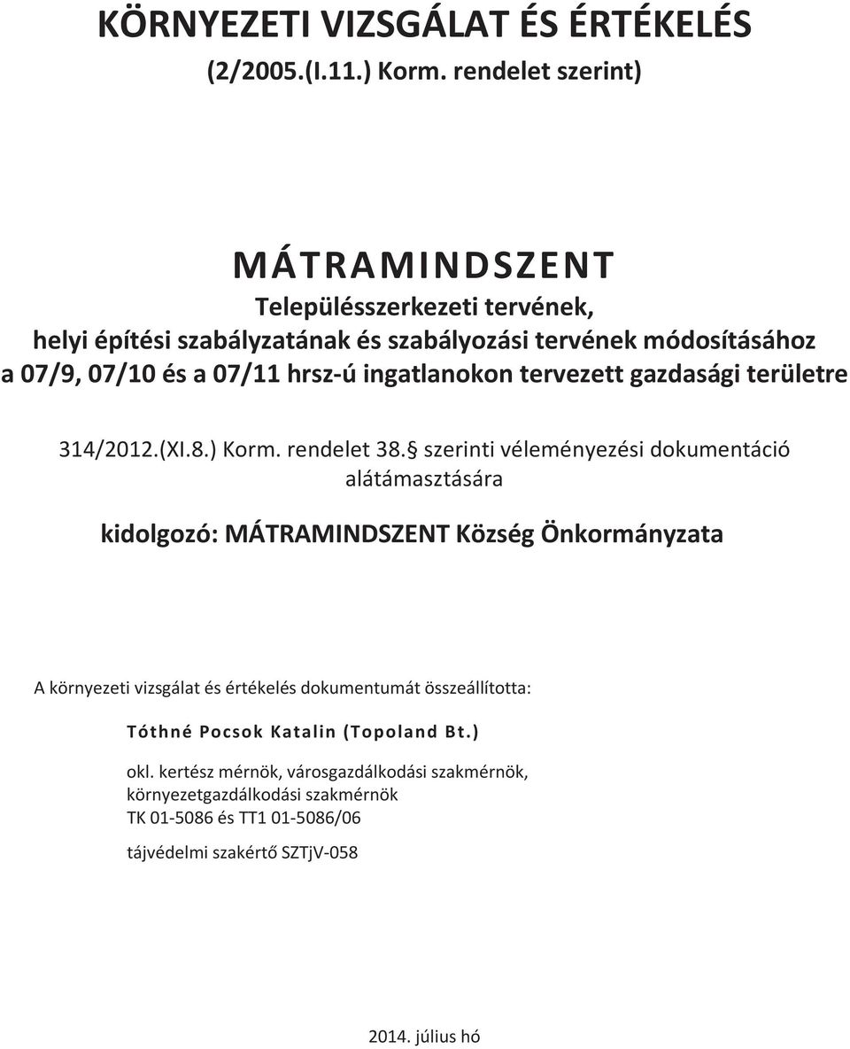 ingatlanokon tervezett gazdasági területre 314/2012.(XI.8.) Korm. rendelet 38.