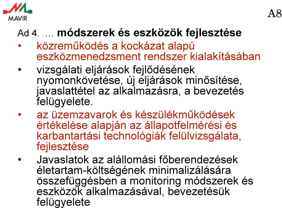 az üzemzavarok és készülékműködések értékelése alapján az állapotfelmérési és karbantartási technológiák felülvizsgálata, fejlesztése