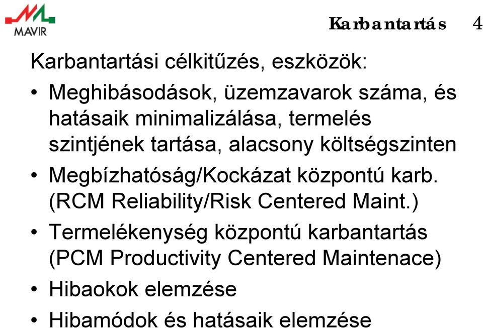 Megbízhatóság/Kockázat központú karb. (RCM Reliability/Risk Centered Maint.