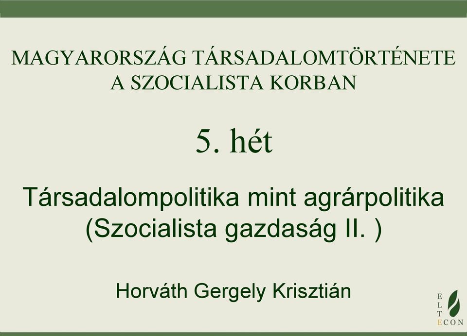 hét Társadalompolitika mint