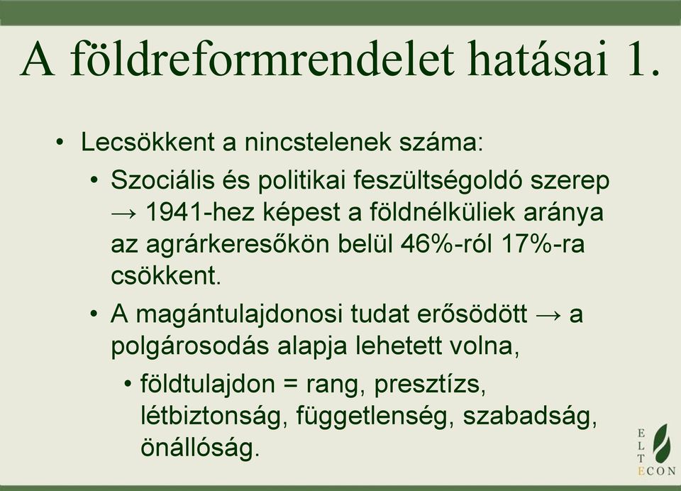 képest a földnélküliek aránya az agrárkeresőkön belül 46%-ról 17%-ra csökkent.