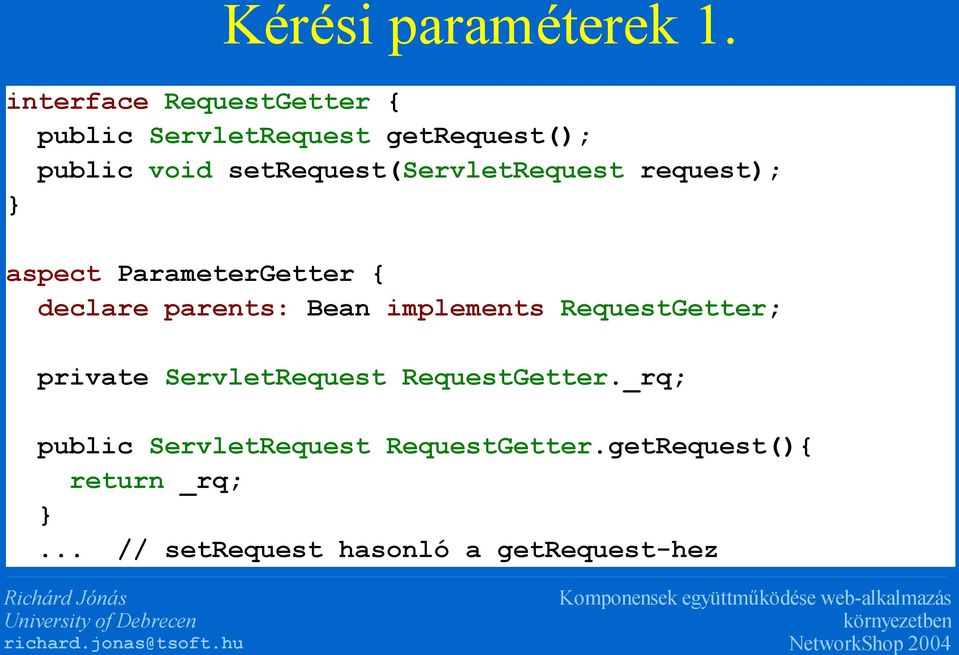 request); aspect ParameterGetter { declare parents: Bean implements RequestGetter; private