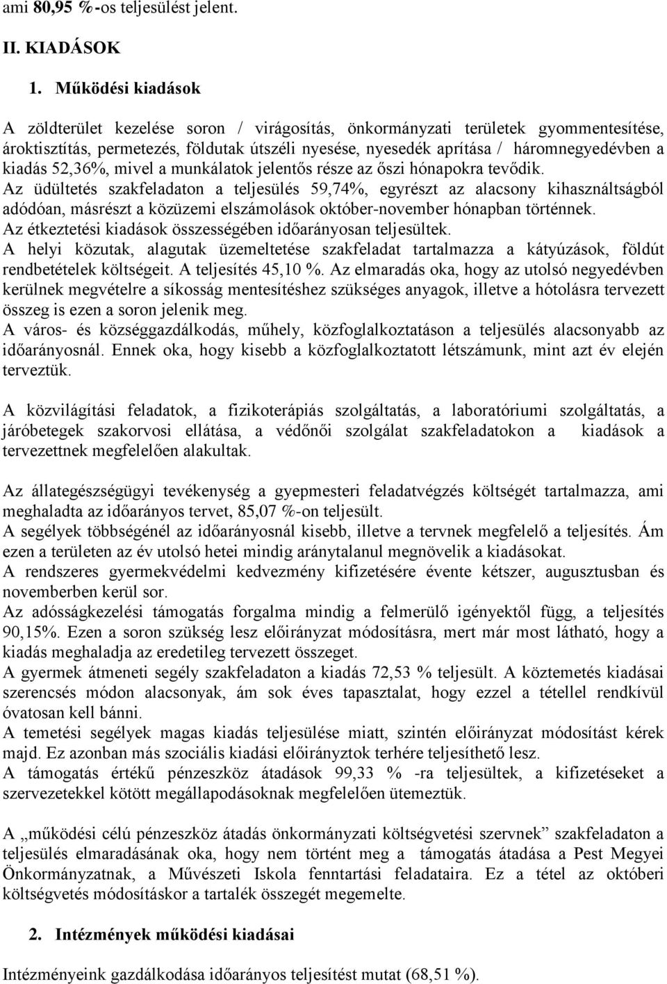 kiadás 52,36%, mivel a munkálatok jelentős része az őszi hónapokra tevődik.