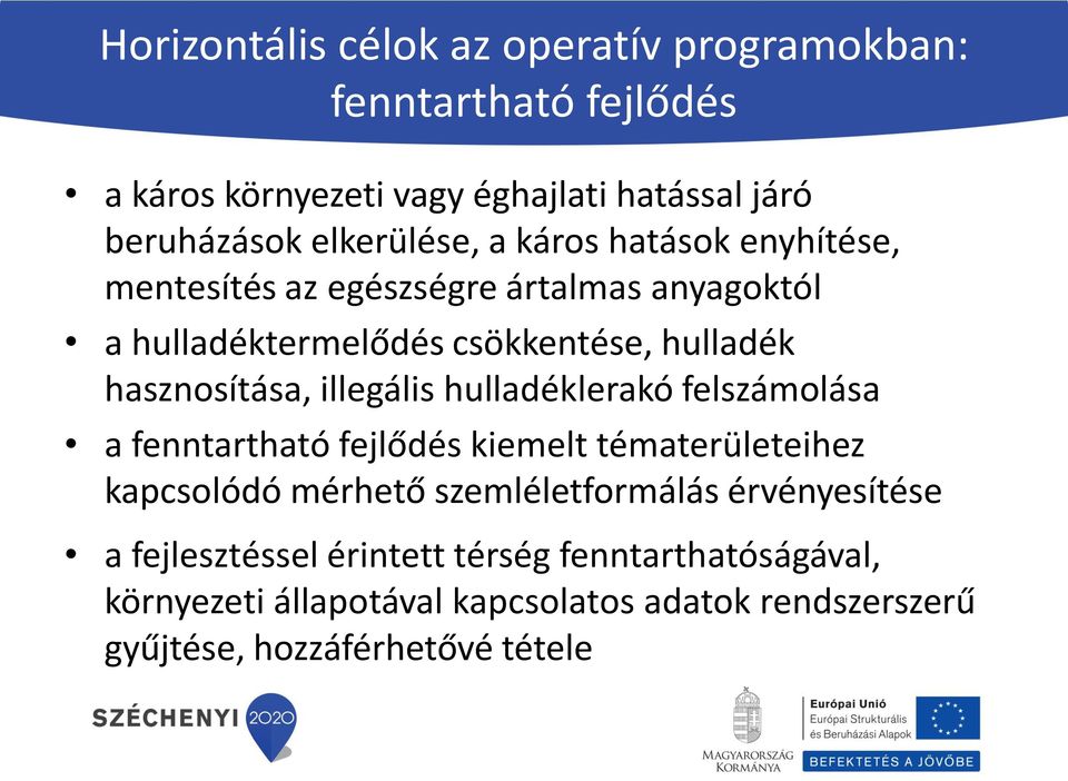 hasznosítása, illegális hulladéklerakó felszámolása a fenntartható fejlődés kiemelt tématerületeihez kapcsolódó mérhető