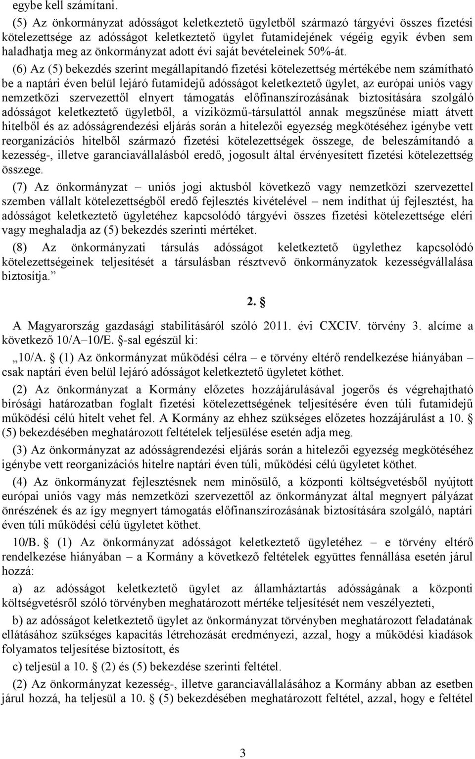 önkormányzat adott évi saját bevételeinek 50%-át.