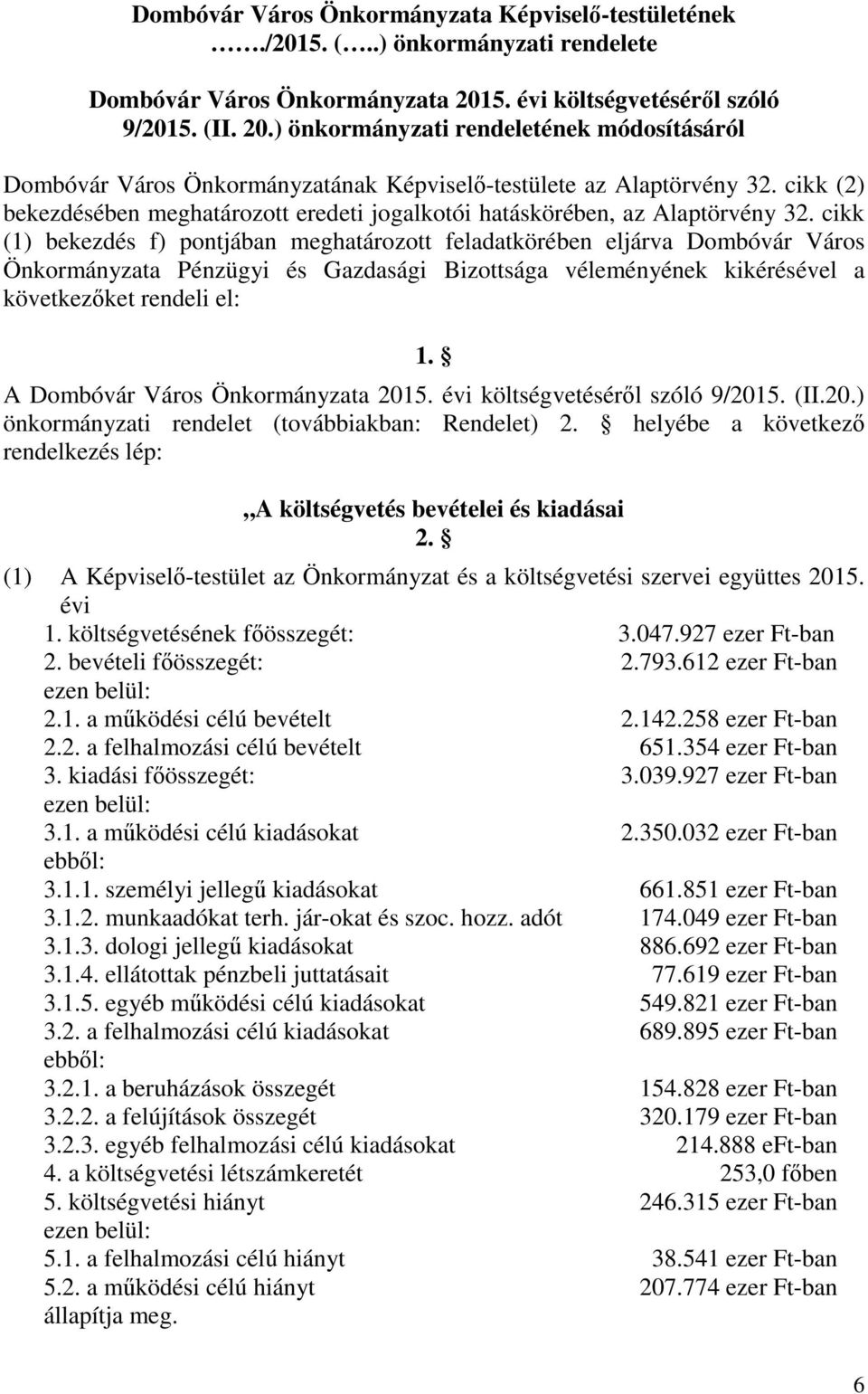 cikk (2) bekezdésében meghatározott eredeti jogalkotói hatáskörében, az Alaptörvény 32.