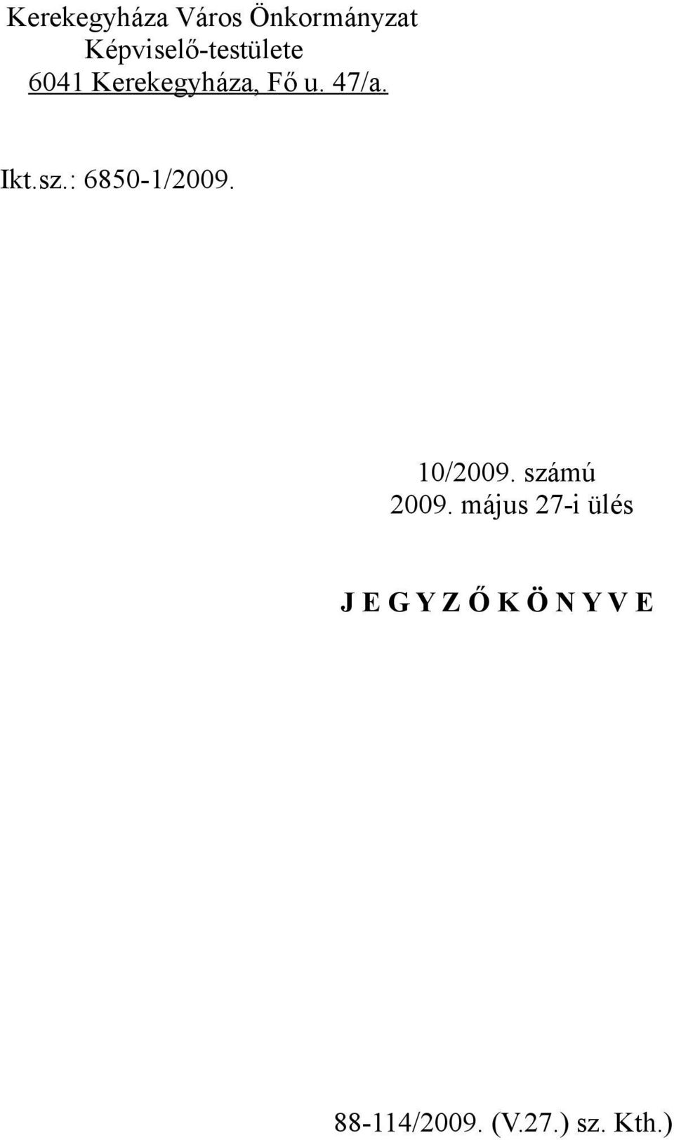 47/a. Ikt.sz.: 6850-1/2009. 10/2009. számú 2009.