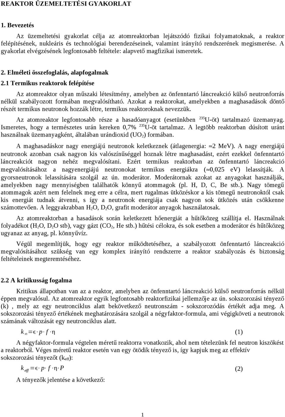 megismerése. A gyakorlat elvégzésének legfontosabb feltétele: alapvető magfizikai ismeretek. 2. Elméleti összefoglalás, alapfogalmak 2.