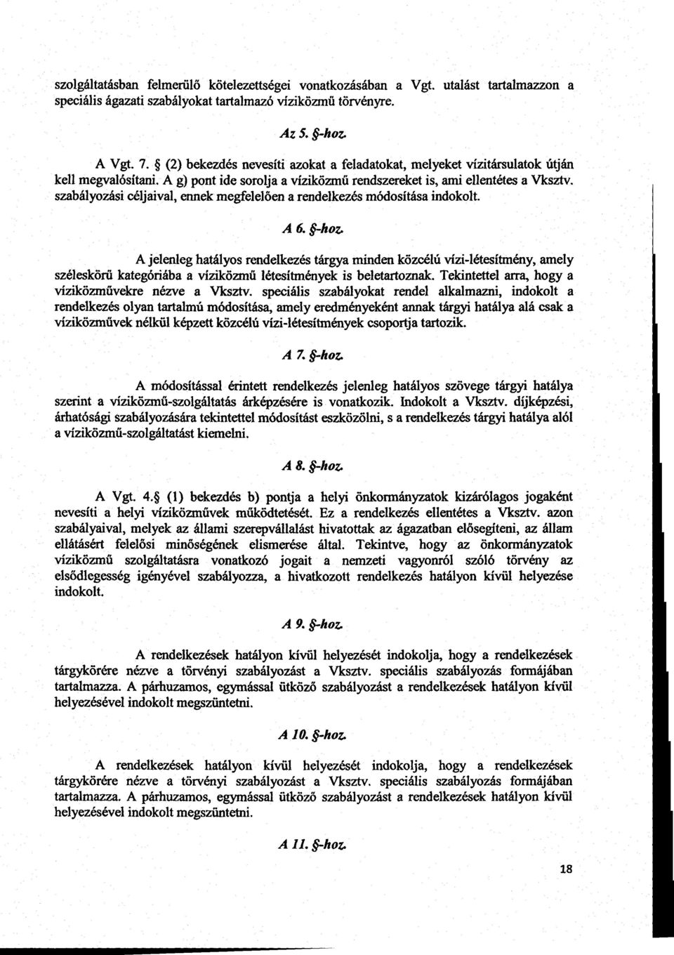 szabályozási céljaival, ennek megfelelően a rendelkezés módosítása indokolt. A6.g-hoz.