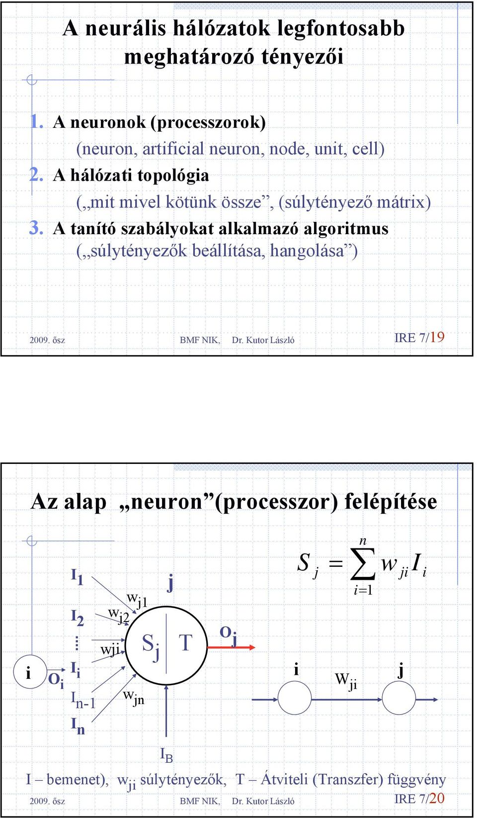 A hálózat topológa ( mt mvel kötünk össze, (súlytényező mátrx) 3.