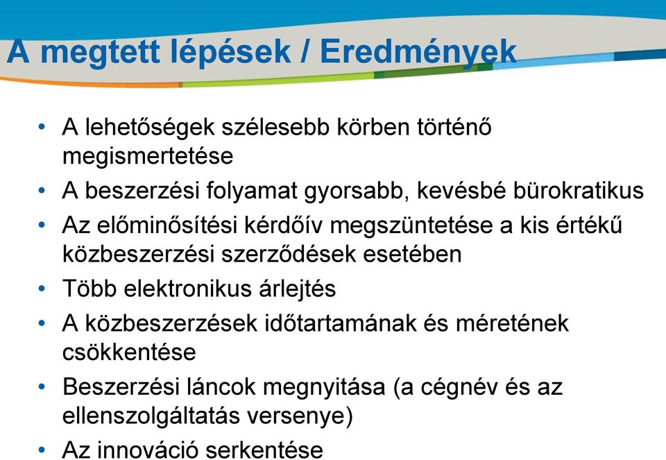 közbeszerzési szerződések esetében Több elektronikus árlejtés A közbeszerzések időtartamának és