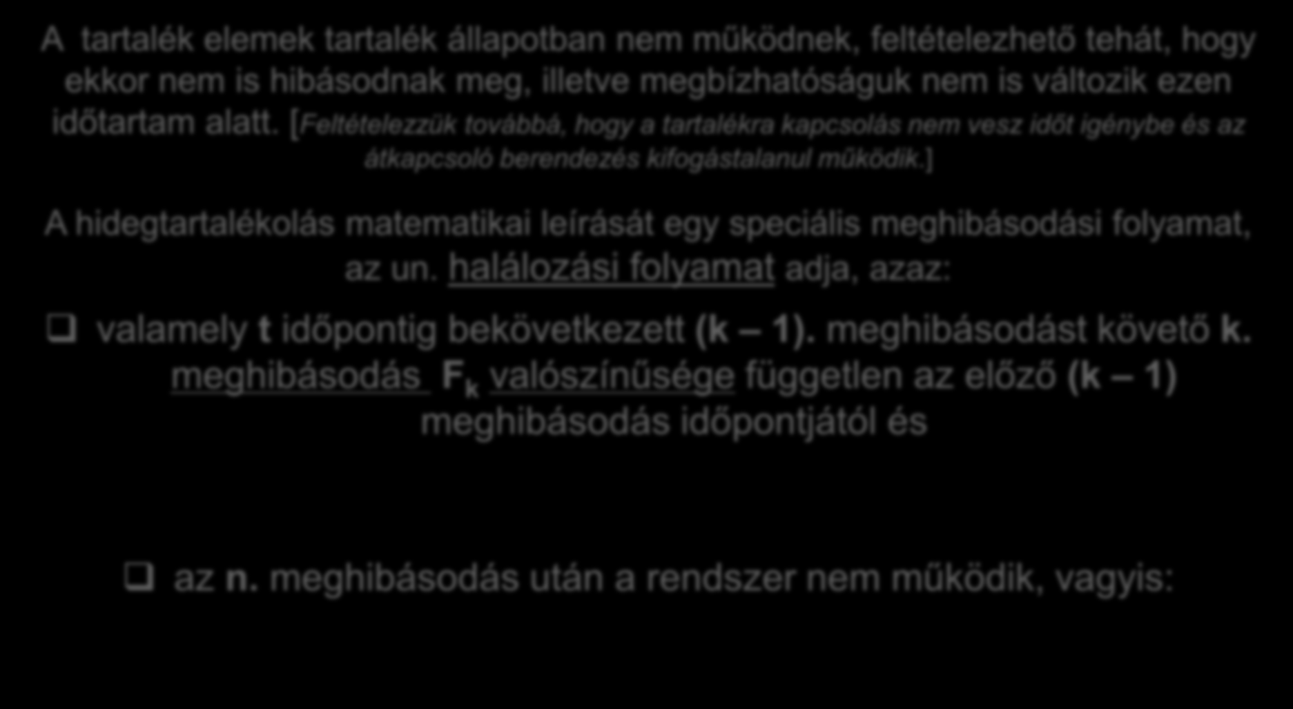 Taralékolás. Javíás nélküli passzív aralék. A aralék elemek aralék állapoban nem működnek, feléelezheő ehá, hogy ekkor nem is hibásodnak meg, illeve megbízhaóságuk nem is válozik ezen időaram ala.